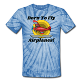 Born To Fly - Airplanes - Unisex Tie Dye T-Shirt - spider baby blue