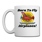 Born To Fly - Airplanes - Coffee/Tea Mug - white