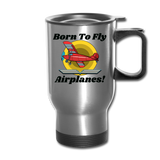 Born To Fly - Airplanes - Travel Mug - silver