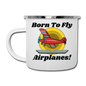 Born To Fly - Airplanes - Camper Mug - white