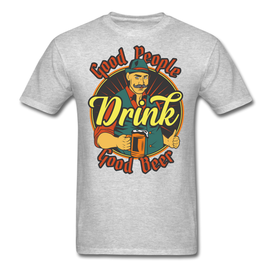 Good People Drink Good Beer - Unisex Classic T-Shirt - heather gray