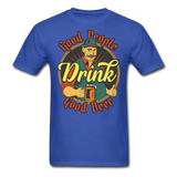 Good People Drink Good Beer - Unisex Classic T-Shirt - royal blue