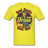 Good People Drink Good Beer - Unisex Classic T-Shirt - yellow