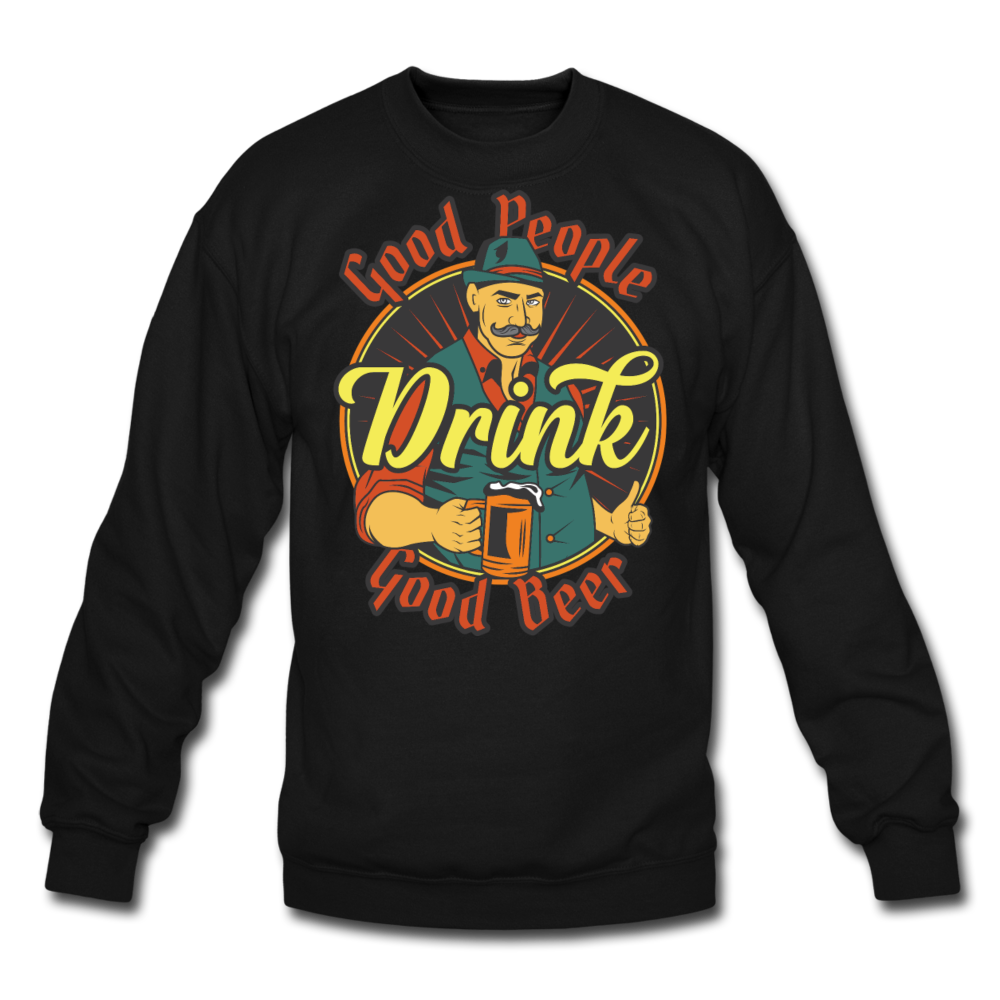 Good People Drink Good Beer - Crewneck Sweatshirt - black