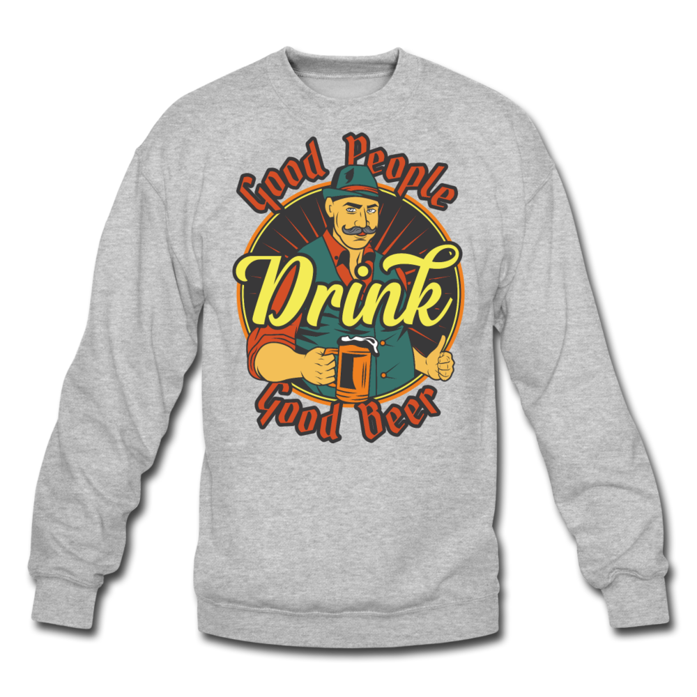 Good People Drink Good Beer - Crewneck Sweatshirt - heather gray