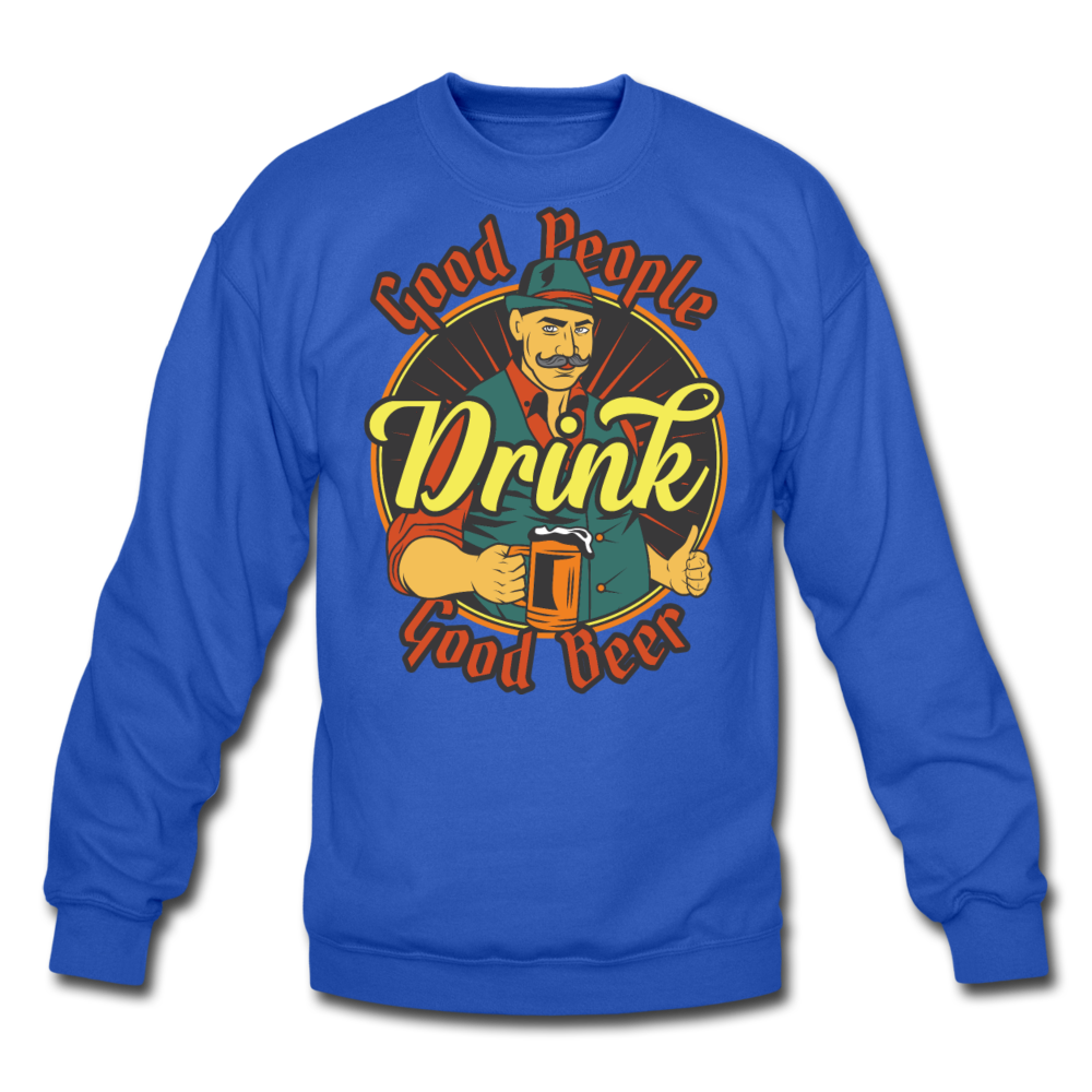 Good People Drink Good Beer - Crewneck Sweatshirt - royal blue