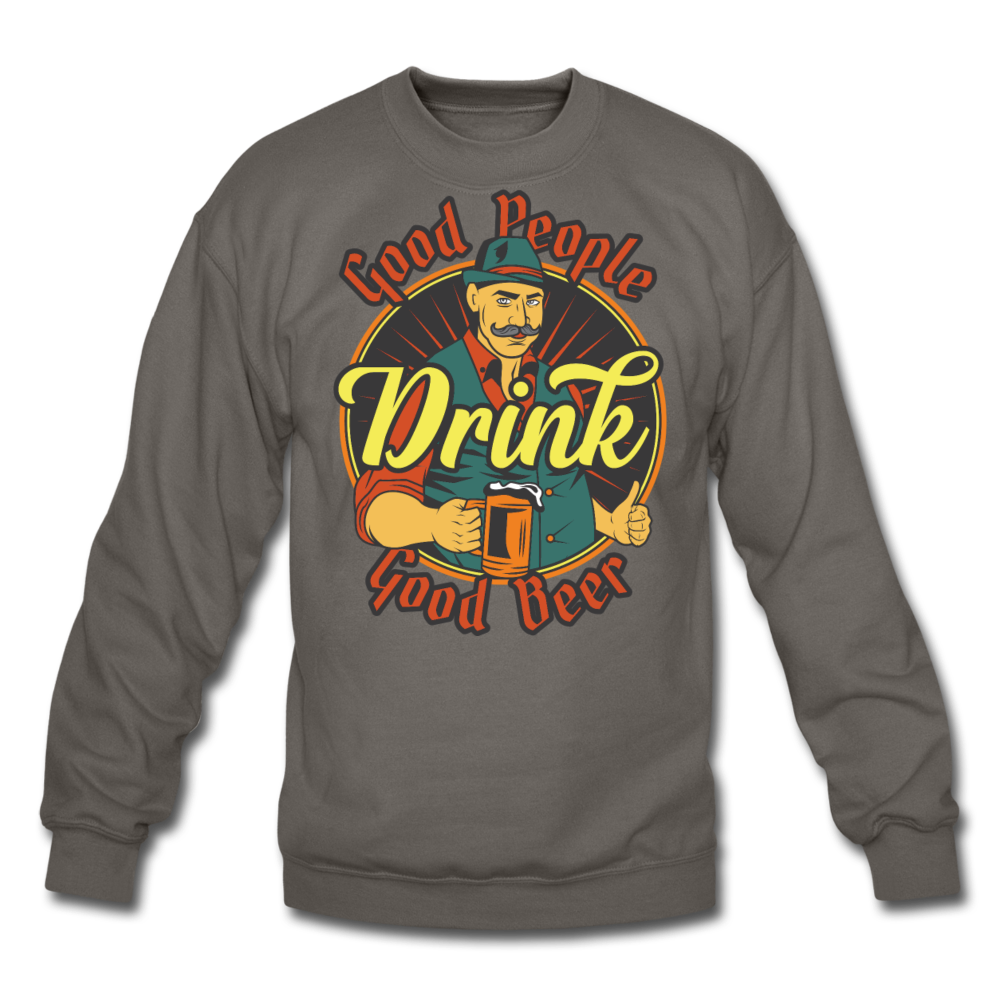 Good People Drink Good Beer - Crewneck Sweatshirt - asphalt gray