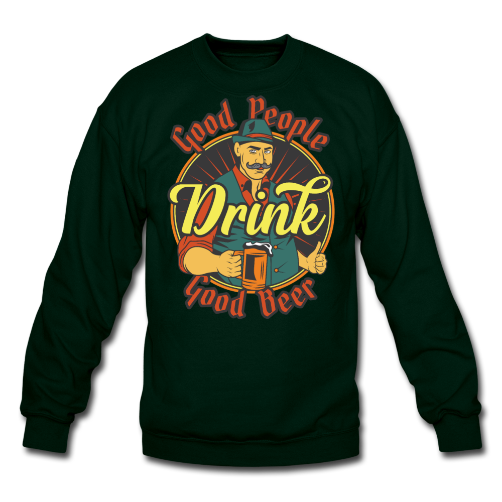 Good People Drink Good Beer - Crewneck Sweatshirt - forest green