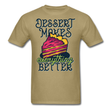 Dessert Makes Everything Better - Unisex Classic T-Shirt - khaki