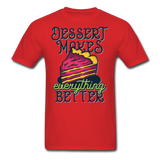 Dessert Makes Everything Better - Unisex Classic T-Shirt - red