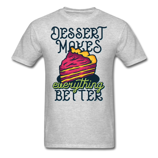 Dessert Makes Everything Better - Unisex Classic T-Shirt - heather gray