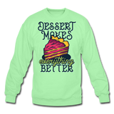 Dessert Makes Everything Better - Crewneck Sweatshirt - lime