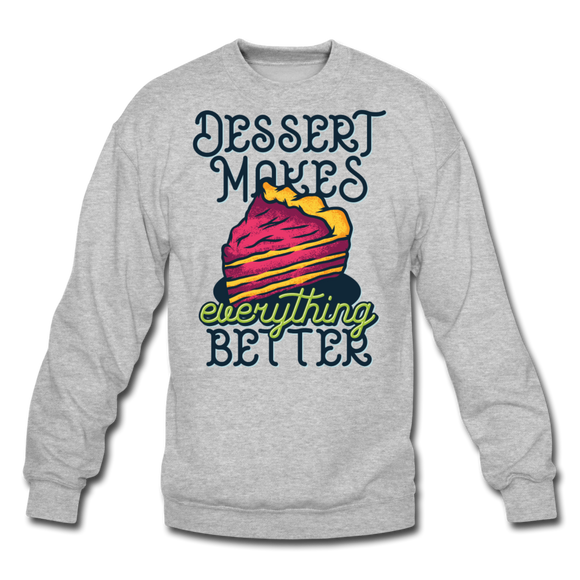 Dessert Makes Everything Better - Crewneck Sweatshirt - heather gray