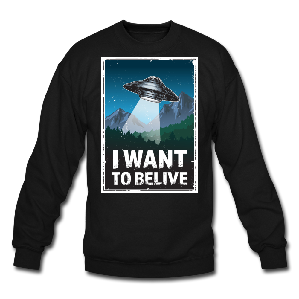 I Want To Belive - Crewneck Sweatshirt - black