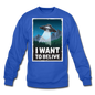 I Want To Belive - Crewneck Sweatshirt - royal blue