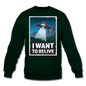 I Want To Belive - Crewneck Sweatshirt - forest green