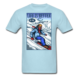 Life Is Better - Slopes - Unisex Classic T-Shirt - powder blue