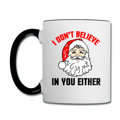 I Don't Believe - Santa - Contrast Coffee Mug - white/black