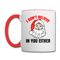 I Don't Believe - Santa - Contrast Coffee Mug - white/red