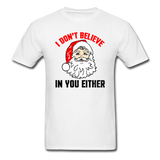I Don't Believe - Santa - Unisex Classic T-Shirt - white