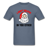 I Don't Believe - Santa - Unisex Classic T-Shirt - denim