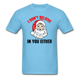 I Don't Believe - Santa - Unisex Classic T-Shirt - aquatic blue