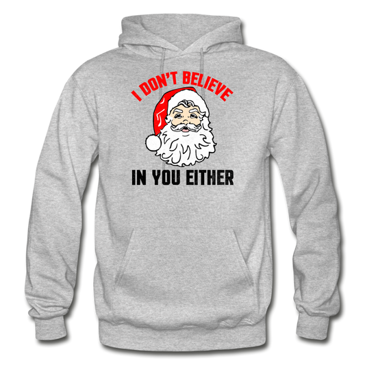 I Don't Believe - Santa - Gildan Heavy Blend Adult Hoodie - heather gray