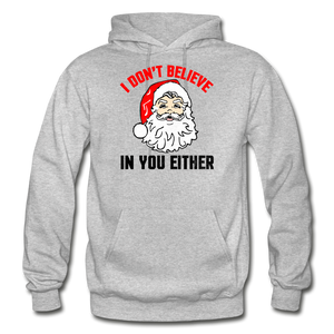 I Don't Believe - Santa - Gildan Heavy Blend Adult Hoodie - heather gray