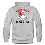 I Don't Believe - Santa - Gildan Heavy Blend Adult Hoodie - heather gray