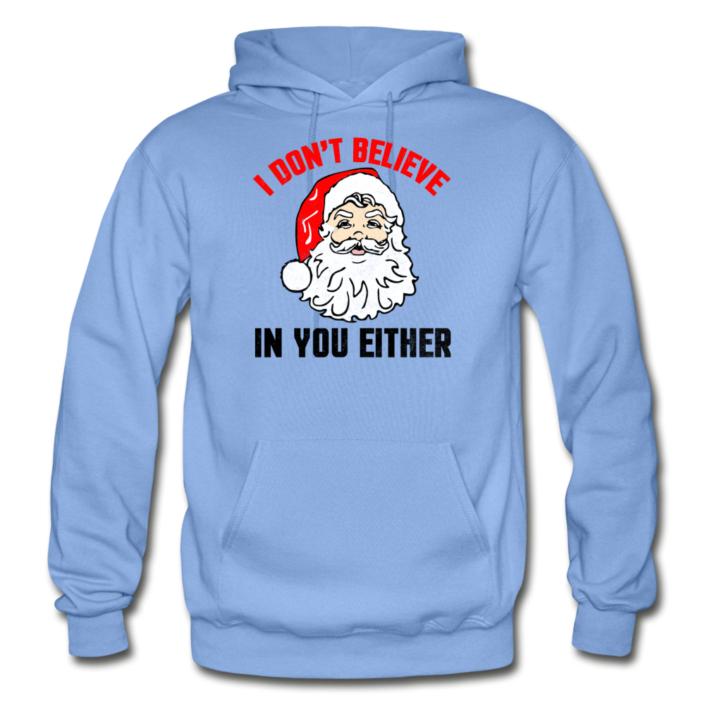 I Don't Believe - Santa - Gildan Heavy Blend Adult Hoodie - carolina blue