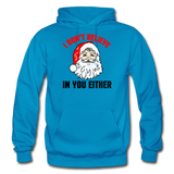 I Don't Believe - Santa - Gildan Heavy Blend Adult Hoodie - turquoise