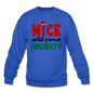 Nice Until Proven Naughty - Crewneck Sweatshirt - royal blue