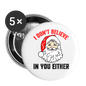 I Don't Believe - Santa - Buttons large 2.2'' (5-pack) - white