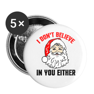 I Don't Believe - Santa - Buttons large 2.2'' (5-pack) - white