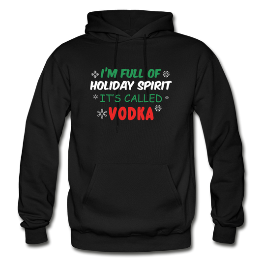 I'm Full of Holiday Spirit - Vodka - Gildan Heavy Blend Adult Hoodie - black