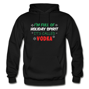 I'm Full of Holiday Spirit - Vodka - Gildan Heavy Blend Adult Hoodie - black