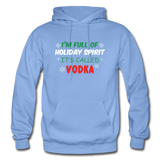 I'm Full of Holiday Spirit - Vodka - Gildan Heavy Blend Adult Hoodie - carolina blue