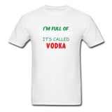 I'm Full of Holiday Spirit - Vodka - Unisex Classic T-Shirt - white
