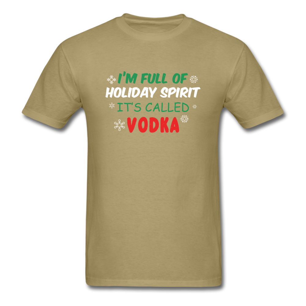 I'm Full of Holiday Spirit - Vodka - Unisex Classic T-Shirt - khaki