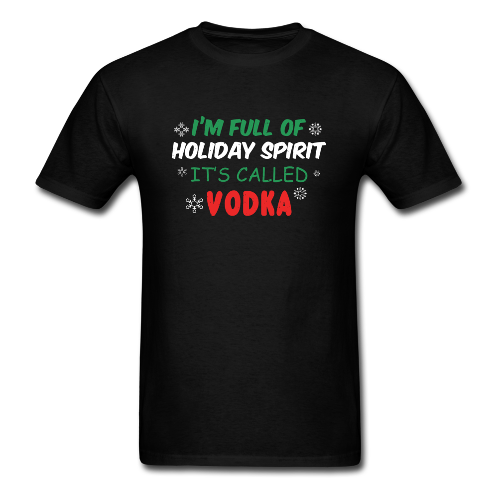 I'm Full of Holiday Spirit - Vodka - Unisex Classic T-Shirt - black