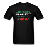 I'm Full of Holiday Spirit - Vodka - Unisex Classic T-Shirt - black