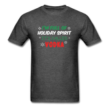 I'm Full of Holiday Spirit - Vodka - Unisex Classic T-Shirt - heather black