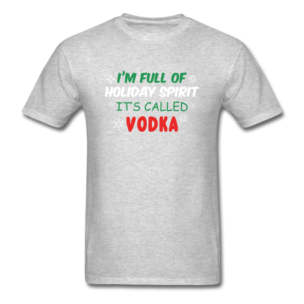 I'm Full of Holiday Spirit - Vodka - Unisex Classic T-Shirt - heather gray