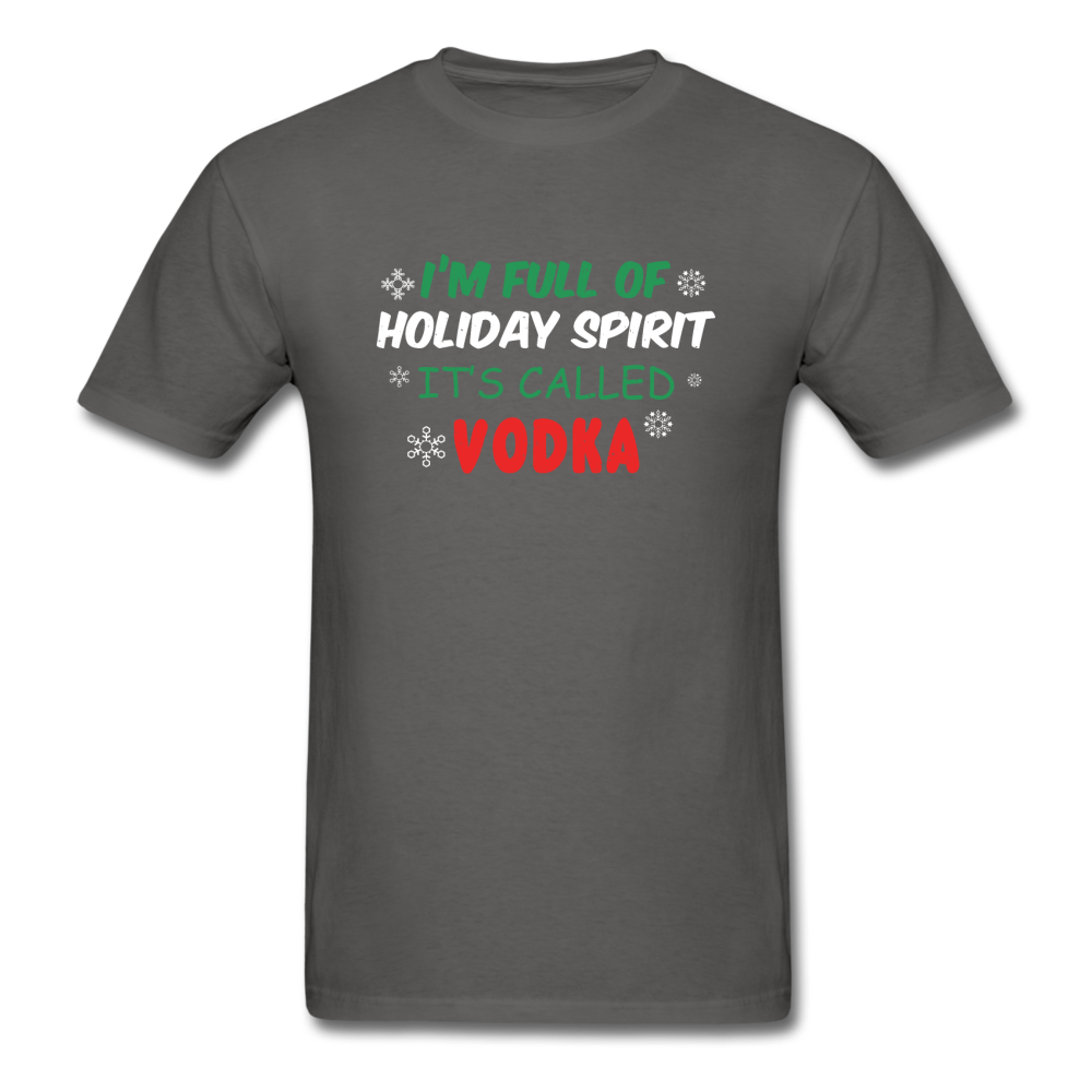 I'm Full of Holiday Spirit - Vodka - Unisex Classic T-Shirt - charcoal