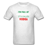 I'm Full of Holiday Spirit - Vodka - Unisex Classic T-Shirt - light heather gray