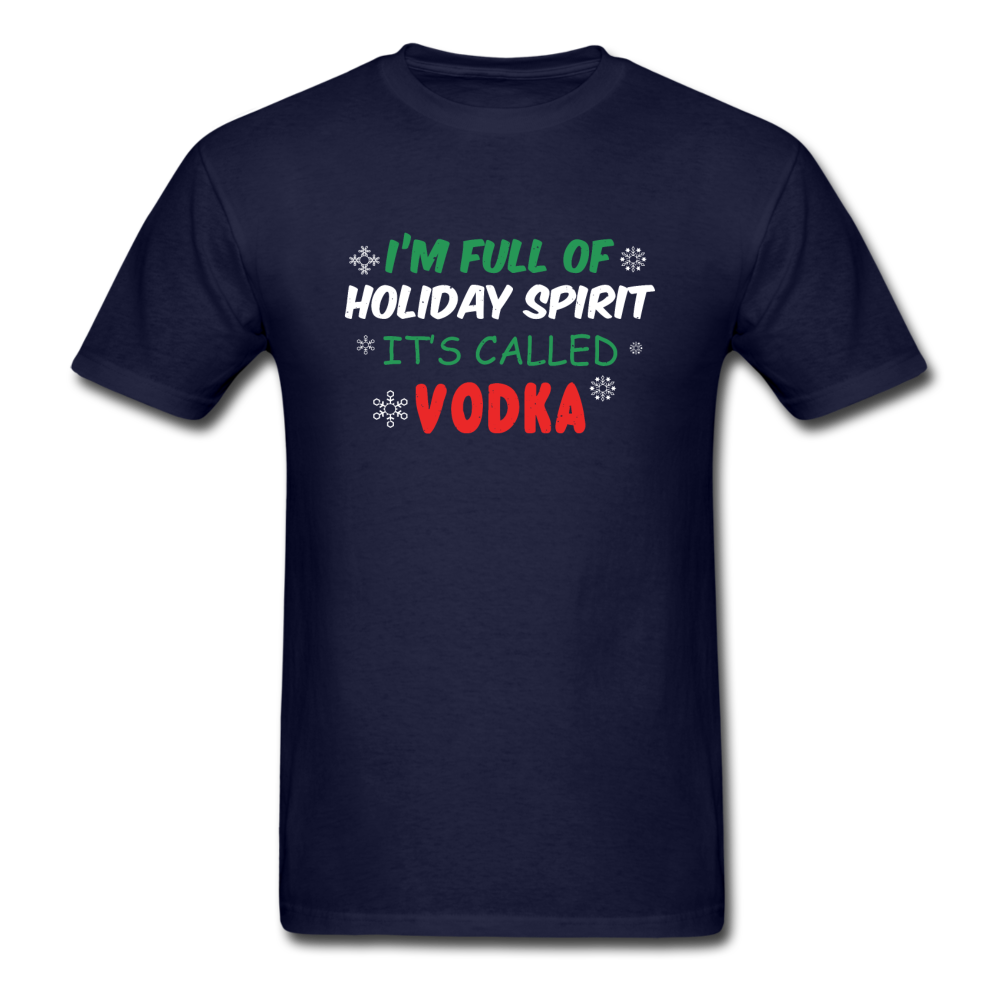 I'm Full of Holiday Spirit - Vodka - Unisex Classic T-Shirt - navy