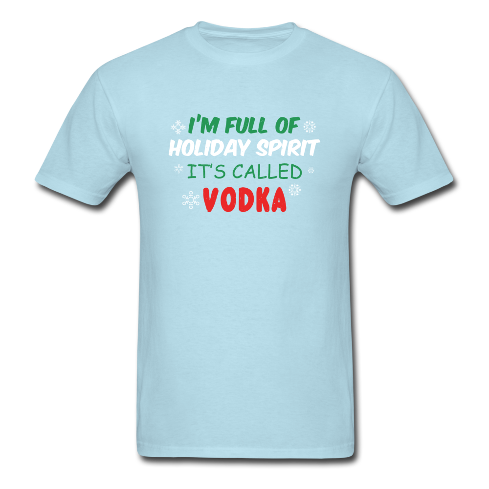 I'm Full of Holiday Spirit - Vodka - Unisex Classic T-Shirt - powder blue