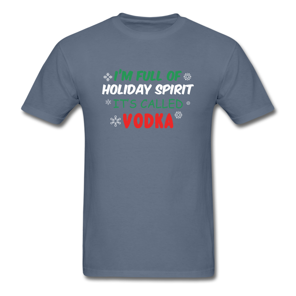 I'm Full of Holiday Spirit - Vodka - Unisex Classic T-Shirt - denim