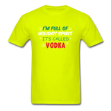 I'm Full of Holiday Spirit - Vodka - Unisex Classic T-Shirt - safety green