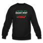 I'm Full of Holiday Spirit - Vodka - Crewneck Sweatshirt - black